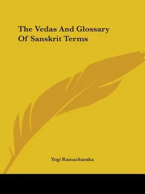 Die Vedas und das Glossar der Sanskritbegriffe - The Vedas And Glossary Of Sanskrit Terms