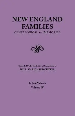Neuengland-Familien. Genealogisches und Gedenkbuch. Ausgabe 1913. in vier Bänden. Band IV - New England Families. Genealogical and Memorial. 1913 Edition. in Four Volumes. Volume IV