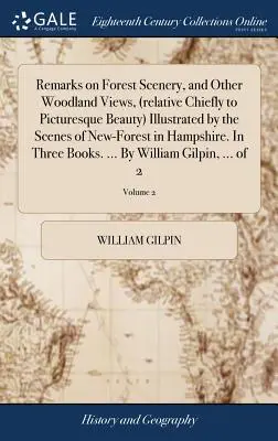 Bemerkungen über die Waldlandschaft und andere Waldansichten (vor allem in Bezug auf die malerische Schönheit), illustriert durch die Szenen des New-Forest in Hampshire. Unter - Remarks on Forest Scenery, and Other Woodland Views, (relative Chiefly to Picturesque Beauty) Illustrated by the Scenes of New-Forest in Hampshire. In