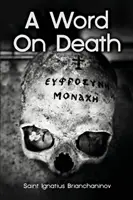 Ein Wort über den Tod vom Heiligen Ignatius Brianchaninov - A Word On Death by Saint Ignatius Brianchaninov