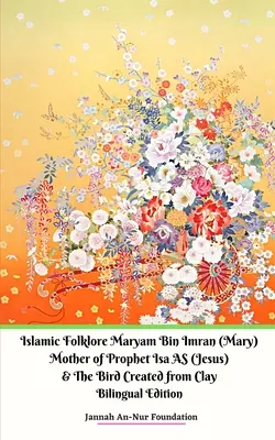 Islamische Folklore Maryam Bin Imran (Maria) Mutter des Propheten Isa AS (Jesus) und der aus Lehm erschaffene Vogel - Islamic Folklore Maryam Bin Imran (Mary) Mother of Prophet Isa AS (Jesus) and The Bird Created from Clay