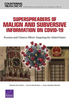 Superspreader von bösartigen und subversiven Informationen über COVID-19: Russische und chinesische Bestrebungen gegen die Vereinigten Staaten - Superspreaders of Malign and Subversive Information on COVID-19: Russian and Chinese Efforts Targeting the United States