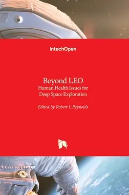 Jenseits des LEO: Fragen der menschlichen Gesundheit für die Erforschung des Weltraums - Beyond LEO: Human Health Issues for Deep Space Exploration