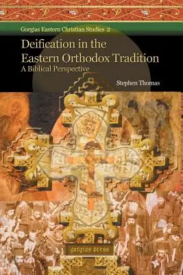 Vergöttlichung in der östlichen orthodoxen Tradition: Eine biblische Perspektive - Deification in the Eastern Orthodox Tradition: A Biblical Perspective