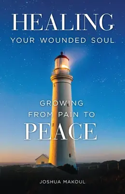 Healing Your Wounded Soul: Vom Schmerz zum Frieden - Healing Your Wounded Soul: Growing from Pain to Peace