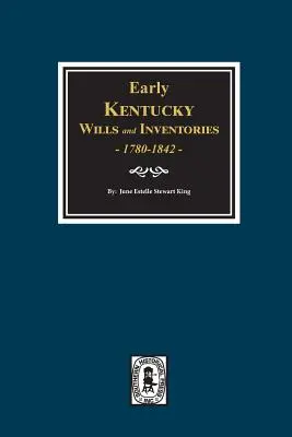 Frühe Kentucky Testamente und Inventare, 1780-1842. - Early Kentucky Wills and Inventories, 1780-1842.