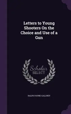 Briefe an junge Schützen über die Wahl und den Gebrauch eines Gewehrs - Letters to Young Shooters On the Choice and Use of a Gun