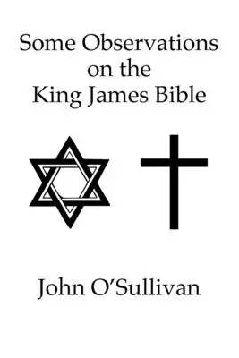 Einige Beobachtungen zur King James Bibel: Unsinnige Verse und Widersprüche in der Heiligen Bibel KJV - Some Observations on the King James Bible: Nonsense Verses and Contradictions Found in The Holy Bible KJV