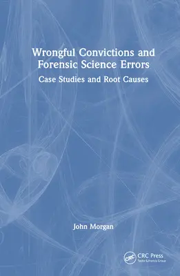 Unrechtmäßige Verurteilungen und forensisch-wissenschaftliche Irrtümer: Fallstudien und Grundursachen - Wrongful Convictions and Forensic Science Errors: Case Studies and Root Causes