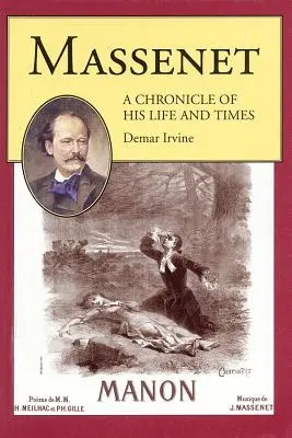 Massenet: Eine Chronik über sein Leben und seine Zeit - Massenet: A Chronicle of His Life and Times