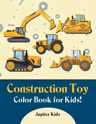 Konstruktionsspielzeug-Malbuch für Kinder! - Construction Toy Color Book for Kids!