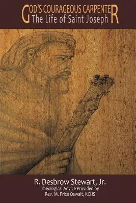 Der mutige Zimmermann Gottes: Das Leben des Heiligen Joseph - God's Courageous Carpenter: The Life of Saint Joseph