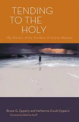 Dem Heiligen zugewandt: Die Praxis der Gottesgegenwart im Dienst - Tending to the Holy: The Practice of the Presence of God in Ministry