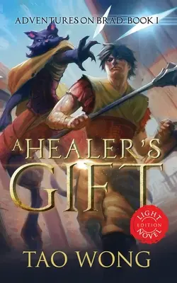 Die Gabe des Heilers: Light Novel Ausgabe: Buch 1 der Abenteuer von Brad - A Healer's Gift: Light Novel edition: Book 1 of the Adventures on Brad