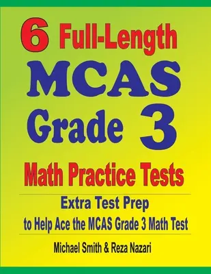 6 Mathe-Übungstests in voller Länge für MCAS Klasse 3: Zusätzliche Testvorbereitung für den MCAS Grade 3 Mathetest - 6 Full-Length MCAS Grade 3 Math Practice Tests: Extra Test Prep to Help Ace the MCAS Grade 3 Math Test