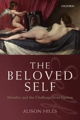 Das geliebte Selbst: Moral und die Herausforderung durch den Egoismus - The Beloved Self: Morality and the Challenge from Egoism