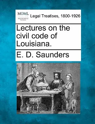 Vorlesungen über das Zivilgesetzbuch von Louisiana. - Lectures on the civil code of Louisiana.