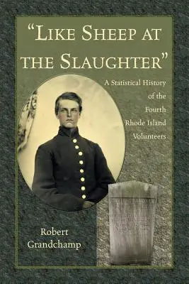 Wie Schafe auf der Schlachtbank“. Eine statistische Geschichte der Fourth Rhode Island Volunteers“ - Like Sheep at the Slaughter.