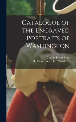 Katalog der gestochenen Porträts von Washington - Catalogue of the Engraved Portraits of Washington