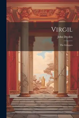 Virgil: Die Eklogien - Virgil: The Eclogues