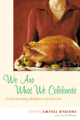 Wir sind, was wir zelebrieren: Feiertage und Rituale verstehen - We Are What We Celebrate: Understanding Holidays and Rituals