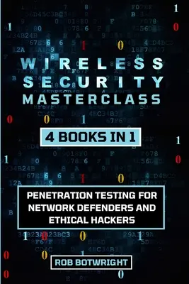 Wireless Security Masterclass: Penetrationstests für Netzwerkverteidiger und ethische Hacker - Wireless Security Masterclass: Penetration Testing For Network Defenders And Ethical Hackers