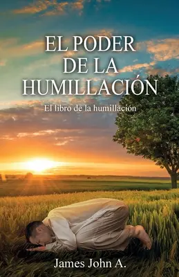 El poder de la humillacin: El libro de la humillacin
