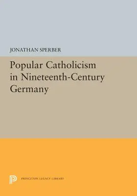 Populärer Katholizismus im Deutschland des neunzehnten Jahrhunderts - Popular Catholicism in Nineteenth-Century Germany