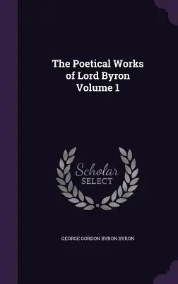 Die Poetischen Werke von Lord Byron Band 1 - The Poetical Works of Lord Byron Volume 1