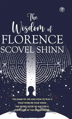 Die Weisheit von Florence Scovel Shinn: 4 vollständige Bücher (Gebundene Deluxe-Ausgabe) - The Wisdom of Florence Scovel Shinn: 4 Complete Books (Deluxe Hardbound Edition)