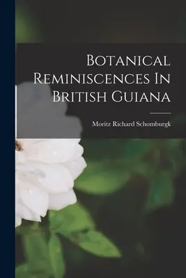 Botanische Reminiszenzen in Britisch-Guayana - Botanical Reminiscences In British Guiana