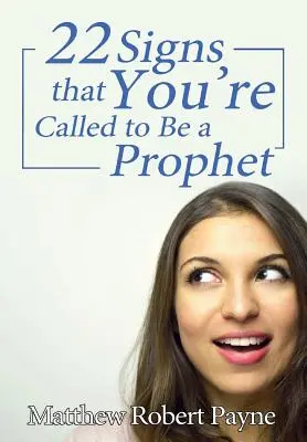 Zweiundzwanzig Anzeichen dafür, dass Sie berufen sind, ein Prophet zu sein - Twenty-Two Signs that You're Called to Be a Prophet