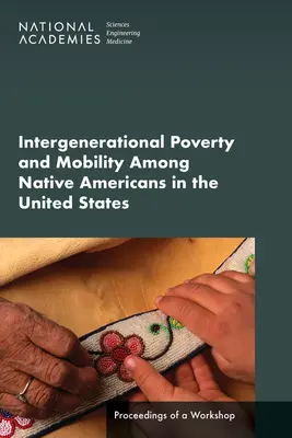 Generationsübergreifende Armut und Mobilität unter amerikanischen Ureinwohnern in den Vereinigten Staaten: Bericht über einen Workshop - Intergenerational Poverty and Mobility Among Native Americans in the United States: Proceedings of a Workshop