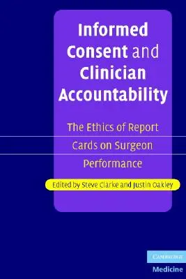 Informierte Zustimmung und Rechenschaftspflicht des Arztes: Die Ethik von Leistungsberichten für Chirurgen - Informed Consent and Clinician Accountability: The Ethics of Report Cards on Surgeon Performance