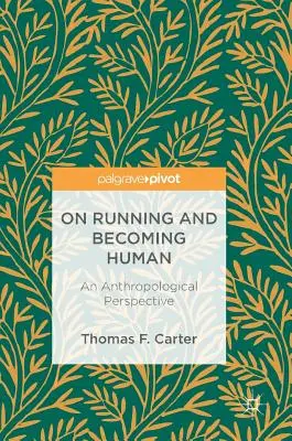 Über das Laufen und die Menschwerdung: Eine anthropologische Perspektive - On Running and Becoming Human: An Anthropological Perspective