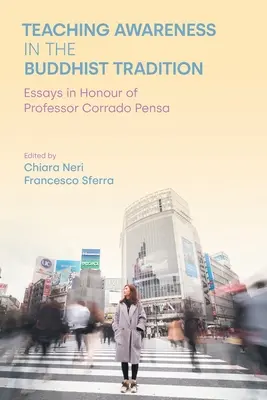 Die Lehre des Bewusstseins in der buddhistischen Tradition: Aufsätze zu Ehren von Professor Corrado Pensa - Teaching Awareness in the Buddhist Tradition: Essays in Honour of Professor Corrado Pensa