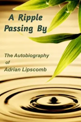 Eine vorbeiziehende Welle: Die Autobiographie von Adrian Lipscomb - A Ripple Passing By: The Autobiography of Adrian Lipscomb