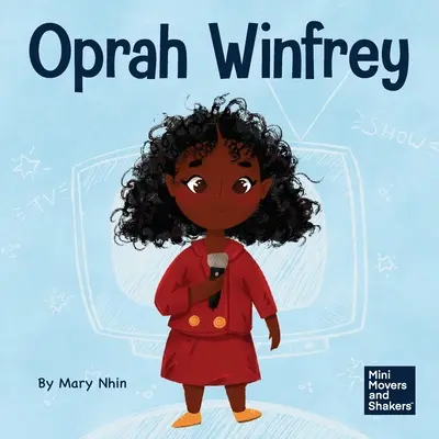 Oprah Winfrey: Ein Kinderbuch über den Glauben an sich selbst - Oprah Winfrey: A Kid's Book About Believing in Yourself