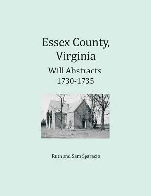 Essex County, Virginia Zusammenfassungen von Testamenten 1730-1735 - Essex County, Virginia Will Abstracts 1730-1735