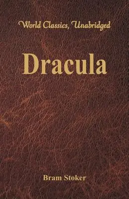 Dracula (Weltklassiker, ungekürzt) - Dracula (World Classics, Unabridged)