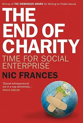 Das Ende der Wohltätigkeit: Zeit für soziales Unternehmertum - The End of Charity: Time for Social Enterprise