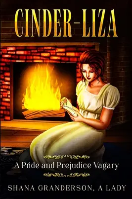 Cinder-Liza: Ein Stolz und Vorurteil Vagary - Cinder-Liza: A Pride and Prejudice Vagary