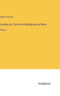 Annales du Cercle Archologique de Mons: Band 2 - Annales du Cercle Archologique de Mons: Tome 2