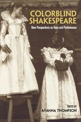 Farbenblindes Shakespeare: Neue Perspektiven auf Ethnie und Performance - Colorblind Shakespeare: New Perspectives on Race and Performance