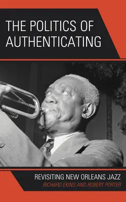 Die Politik des Authentifizierens: Der New Orleans Jazz auf dem Prüfstand - The Politics of Authenticating: Revisiting New Orleans Jazz