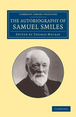 Die Autobiographie von Samuel Smiles, LL.D. - The Autobiography of Samuel Smiles, LL.D.