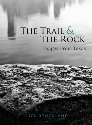 Der Pfad und der Fels: Bilder aus Texas - The Trail and the Rock: Images from Texas