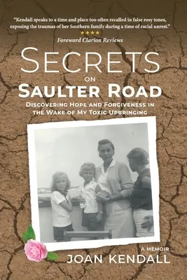 Geheimnisse auf der Saulter Road: Die Entdeckung von Hoffnung und Vergebung nach meiner toxischen Erziehung - Secrets on Saulter Road: Discovering Hope and Forgiveness in the Wake of My Toxic Upbringing