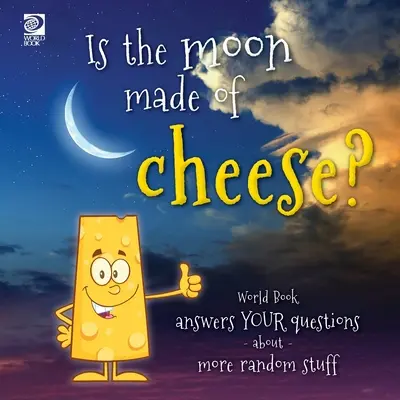 Besteht der Mond aus Käse? World Book beantwortet deine Fragen zu weiteren zufälligen Themen - Is the moon made of cheese? World Book answers your questions about more random stuff