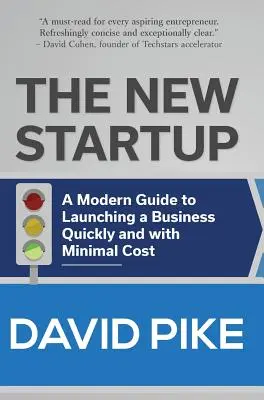 Das neue Startup: Ein moderner Leitfaden für die schnelle und kostengünstige Gründung eines Unternehmens - The New Startup: A Modern Guide to Launching a Business Quickly and with Minimal Cost